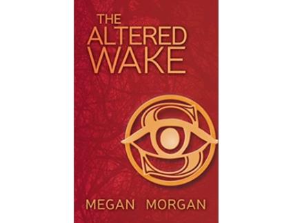 Livro The Altered Wake 1 Sentinel Quartet de Megan Morgan (Inglês)