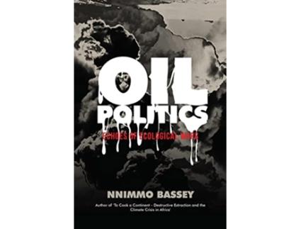 Livro Oil Politics Echoes of Ecological Wars de Nnimmo Bassey (Inglês)