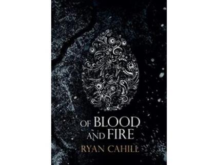 Livro Of Blood and Fire 1 The Bound and the Broken de Ryan Cahill (Inglês)