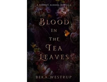Livro Blood in the Tea Leaves de Beka Westrup (Inglês)