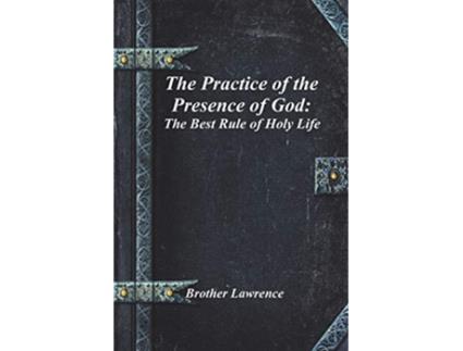 Livro The Practice of the Presence of God The Best Rule of Holy Life de Brother Lawrence (Inglês)