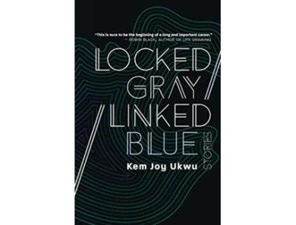 Livro Locked Gray Linked Blue Stories de Kem Joy Ukwu (Inglês)