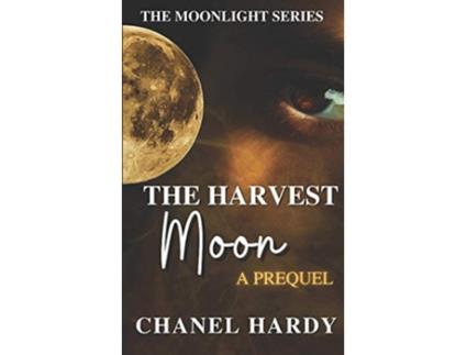 Livro The Harvest Moon A Prequel Moonlight de Chanel Hardy (Inglês)