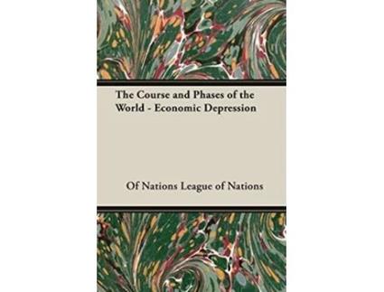 Livro The Course and Phases of the World Economic Depression de Of Nations League of Nations League of Nations (Inglês)