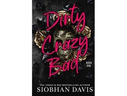 Livro Dirty Crazy Bad A Reverse Harem Romance de Siobhan Davis (Inglês)