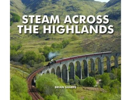Livro Steam Across The Highlands de Brian Sharpe (Inglês)