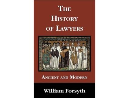 Livro The History of Lawyers Ancient and Modern Ancient and Modern de William Forsyth (Inglês)