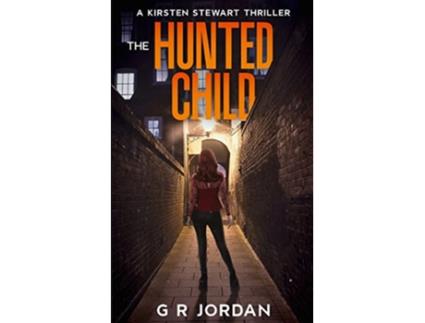 Livro The Hunted Child A Kirsten Stewart Thriller Kirsten Stewart Thrillers de G R Jordan (Inglês)