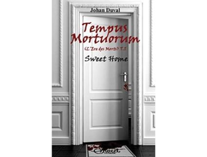 Livro Tempus Mortuorum Lère des Morts Tome 1 Sweet Home French Edition de Johan Duval (Francês)