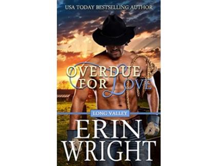 Livro Overdue for Love A Secret Baby Western Romance Cowboys of Long Valley Romance de Erin Wright (Inglês)