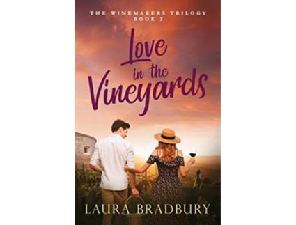 Livro Love in the Vineyards The Winemakers Trilogy de Laura Bradbury (Inglês)