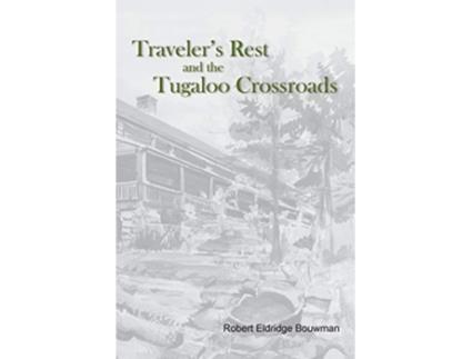 Livro Traveler’s Rest and the Tugaloo Crossroads de Robert Eldridge Bouwman (Inglês)