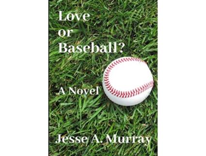 Livro Love or Baseball de Jesse A Murray (Inglês)