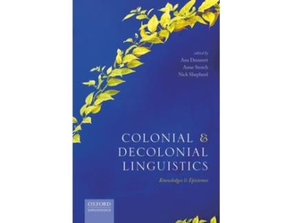 Livro colonial and decolonial linguistics de edited by ana deumert , edited by anne storch , edited by nick shepherd (inglês)
