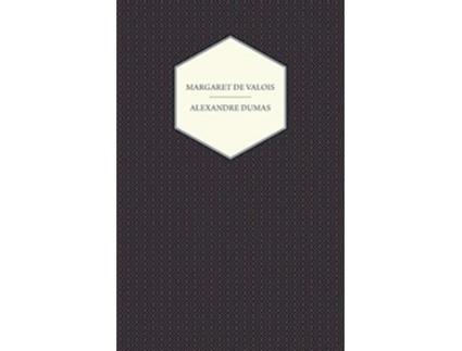 Livro The Works of Alexandre Dumas Margaret de Valois de Alexandre Dumas (Inglês)