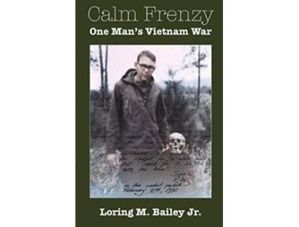 Livro Calm Frenzy One Mans Vietnam War de Loring M Bailey Jr (Inglês)