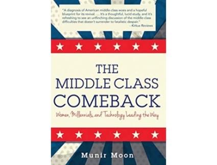 Livro The Middle Class Comeback Women Millennials and Technology Leading the Way de Munir Moon (Inglês)