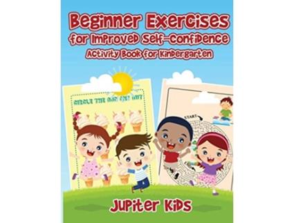 Livro Beginner Exercises for Improved SelfConfidence Activity Book for Kindergarten de Jupiter Kids (Inglês)