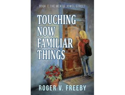 Livro Touching Now Familiar Things de Roger V Freeby (Inglês)