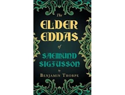 Livro The Elder Eddas of Saemund Sigfusson Translated from the Original Old Norse Text into English de Benjamin Thorpe (Inglês)