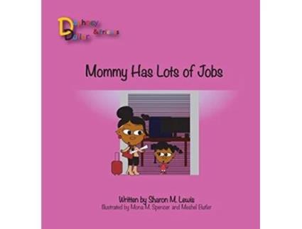 Livro Mommy Has Lots of Jobs Daphney Dollar and Friends 4 Daphney Dollars and Friends de Sharon M Lewis (Inglês)