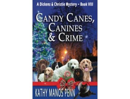 Livro Candy Canes Canines Crime A Christmas Cozy Mystery A Dickens Christie Mystery de Kathy Manos Penn (Inglês)