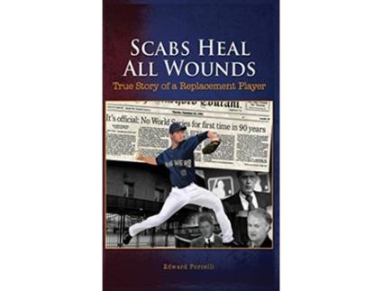 Livro Scabs Heal All Wounds True Story of a Replacement Player de Edward Porcelli (Inglês)