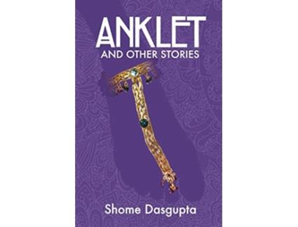 Livro Anklet and Other Stories de Shome Dasgupta (Inglês)