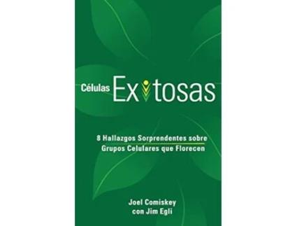 Livro Células Exitosas 8 Hallazgos Sorprendentes sobre Grupos Celulares que Florecen Spanish Edition de Joel Comiskey Jim Egli (Espanhol)