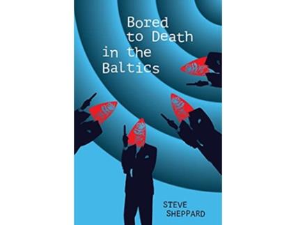 Livro Bored to Death in the Baltics de Steve Sheppard (Inglês)