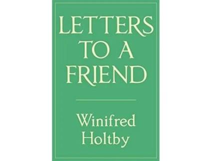 Livro Letters to a Friend de Winifred Holtby (Inglês)