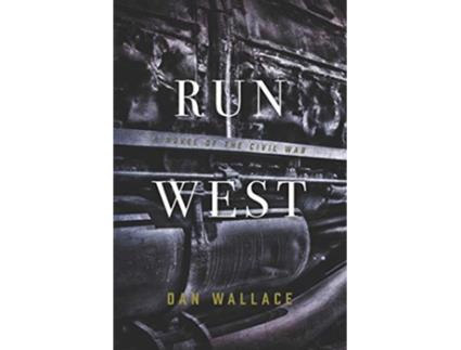 Livro Run West A Novel of the Civil War de Dan Wallace (Inglês)