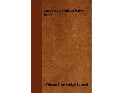Livro American Indian Fairy Tales de William Trowbridge Larned (Inglês)