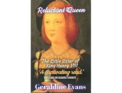 Livro Reluctant Queen Mary Rose Tudor the Defiant Little Sister of Infamous English King Henry VIII Tudor Dynasty de Geraldine Evans (Inglês)