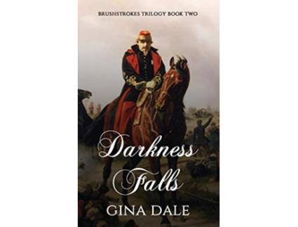 Livro Darkness Falls Brushstrokes Trilogy de Gina Dale (Inglês)