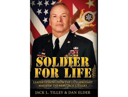 Livro Soldier for Life Leader Lessons From The 12th Sergeant Major Of The Army Jack L Tilley de Jack L Tilley Dan Elder (Inglês)