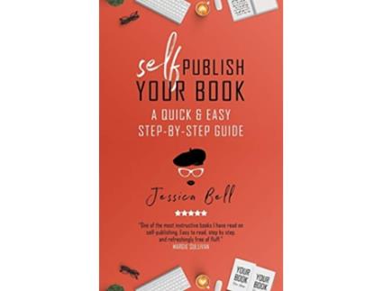 Livro SelfPublish Your Book A Quick Easy StepbyStep Guide Writing in a Nutshell de Jessica Bell (Inglês)