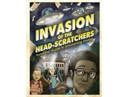 Livro Invasion of the HeadScratchers Survivors Guide to Scholarship Essays de Unique Ink Publishing (Inglês)