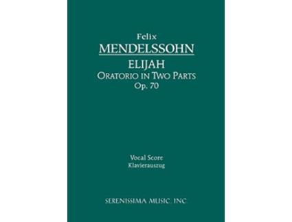 Livro Elijah Op 70 Oratorio in Two Parts Vocal score de Felix Mendelssohn (Inglês)