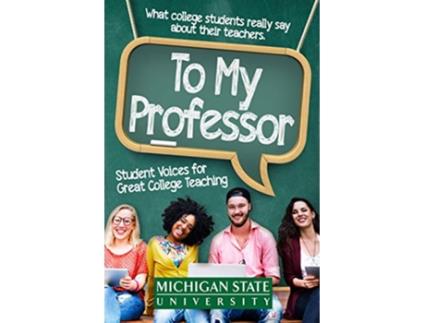 Livro To My Professor Student Voices for Great College Teaching de Michigan State School Of Journalism (Inglês)