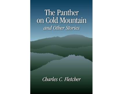 Livro The Panther on Cold Mountain and Other Stories de Charles C Fletcher (Inglês)
