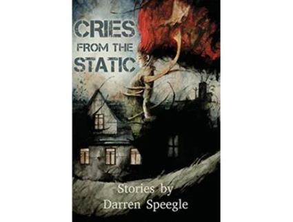 Livro Cries from the Static de Darren Speegle (Inglês)
