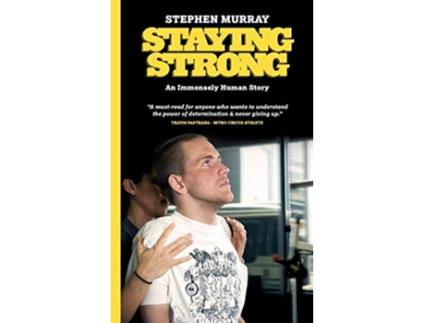 Livro Staying Strong An Immensely Human Story de Stephen Murray (Inglês)