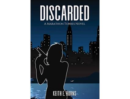 Livro Discarded A Marathon Torres Novel de Keith E Burns (Inglês)