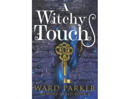 Livro A Witchy Touch A midlife paranormal mystery thriller Memory Guild de Ward Parker (Inglês)