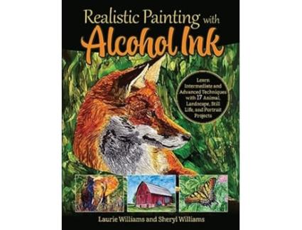 Livro Realistic Painting with Alcohol Ink de Laurie Williams e Sherry Williams (Inglês)