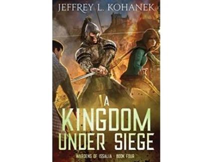 Livro A Kingdom Under Siege Wardens of Issalia de Jeffrey L Kohanek (Inglês)