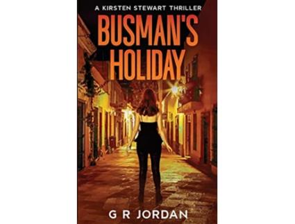 Livro Busmans Holiday A Kirsten Stewart Thriller Kirsten Stewart Thrillers de G R Jordan (Inglês)