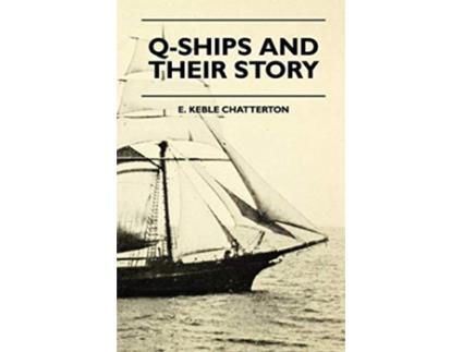 Livro QShips And Their Story de E Keble Chatterton (Inglês)