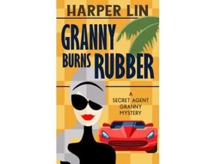 Livro Granny Burns Rubber Secret Agent Granny de Harper Lin (Inglês)